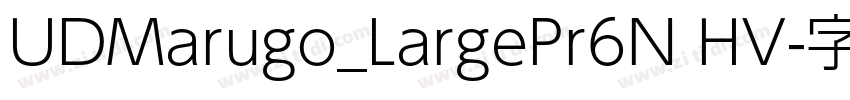UDMarugo_LargePr6N HV字体转换 UDMarugo_LargePr6N HV字体转换